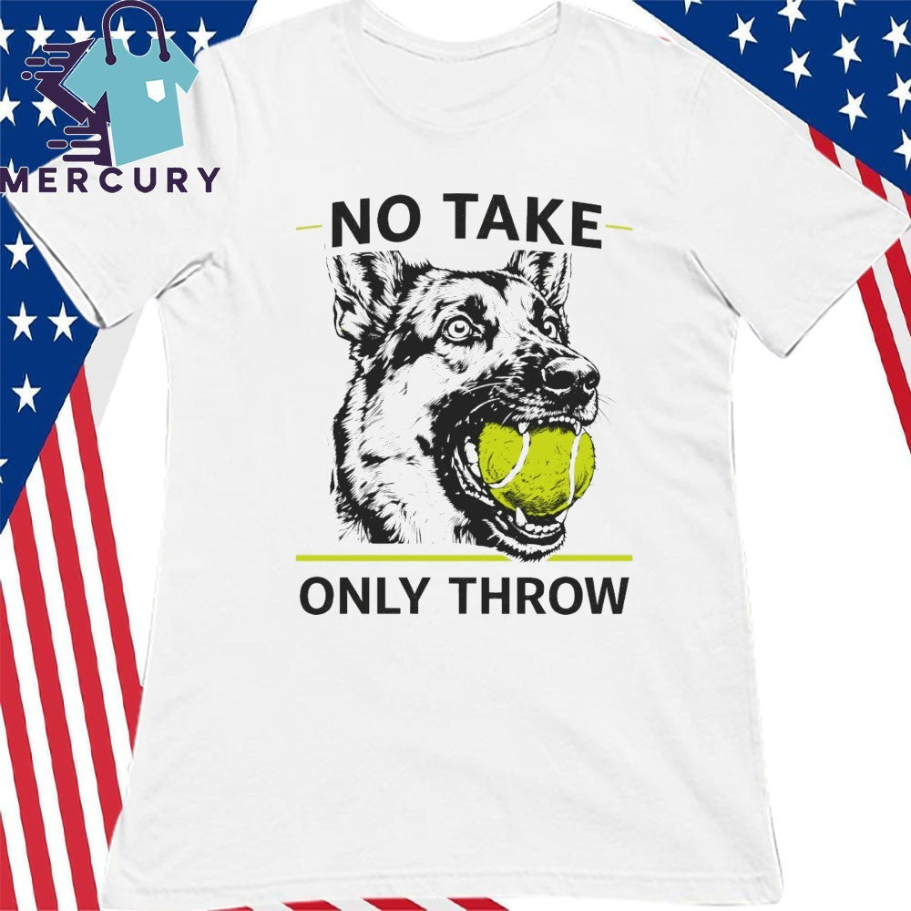 No Take Only Throw German Shepherd Dog Shirt