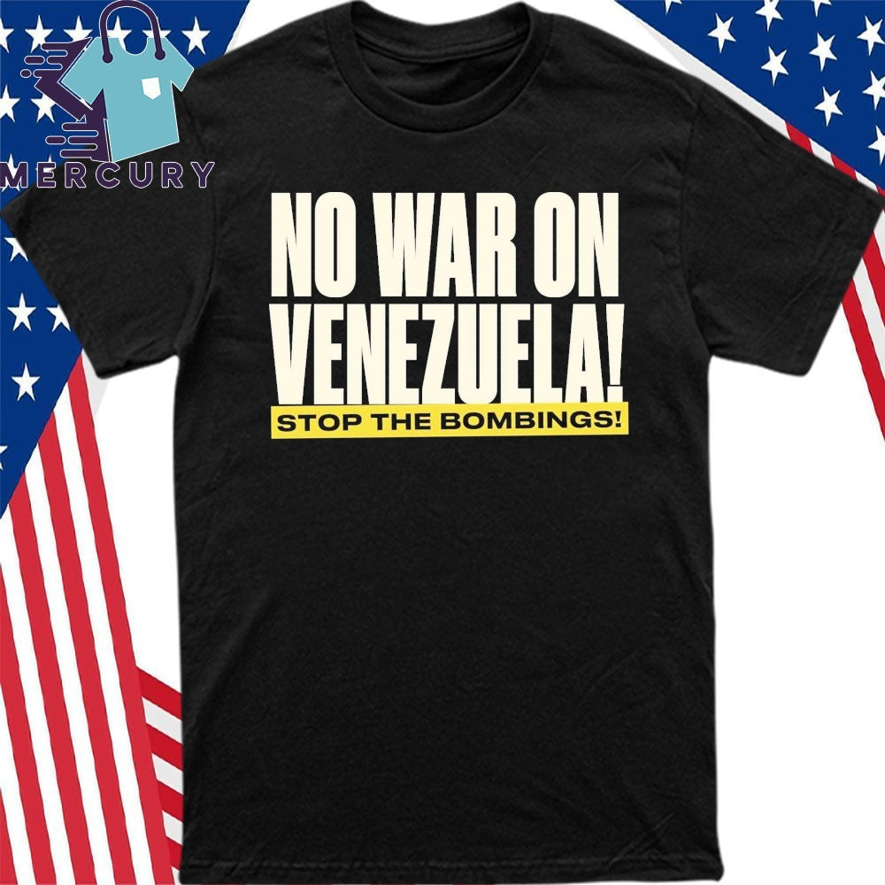 No War with Venezuela Stop The Bombings Shirt