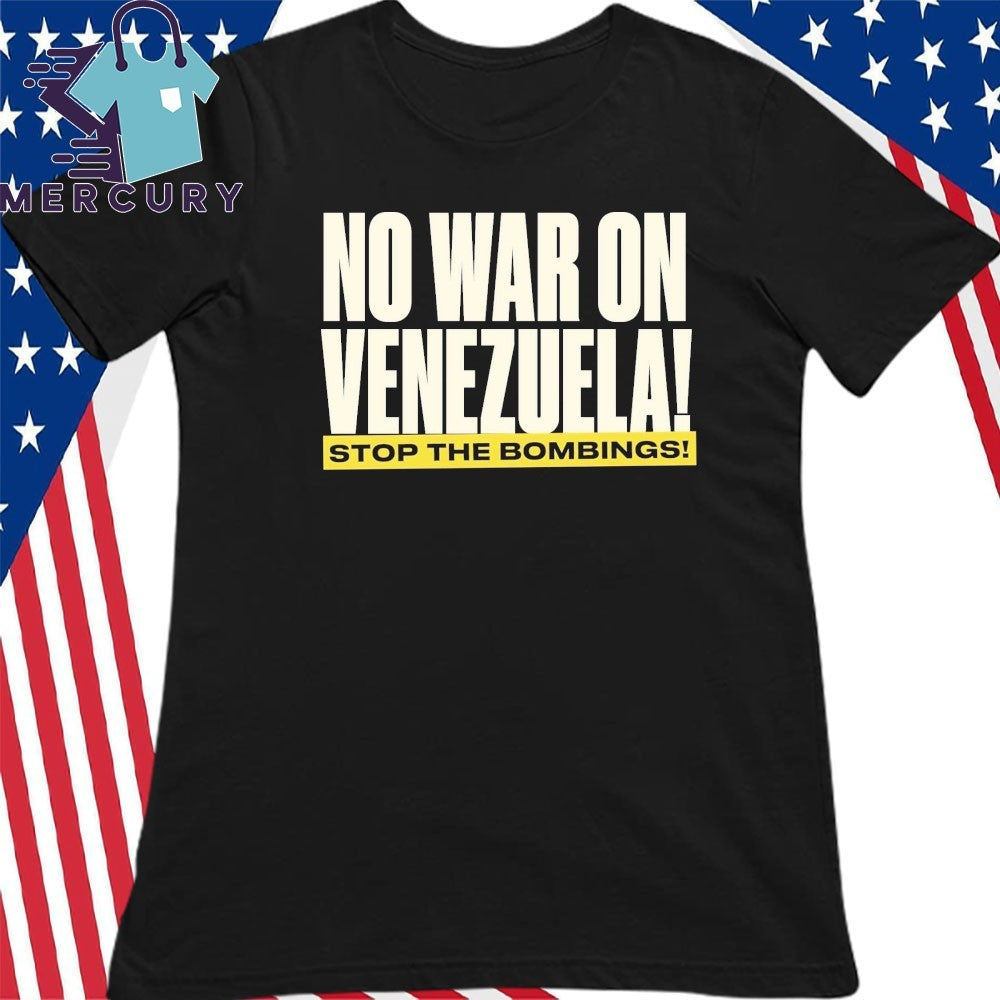 No War with Venezuela Stop The Bombings Shirt