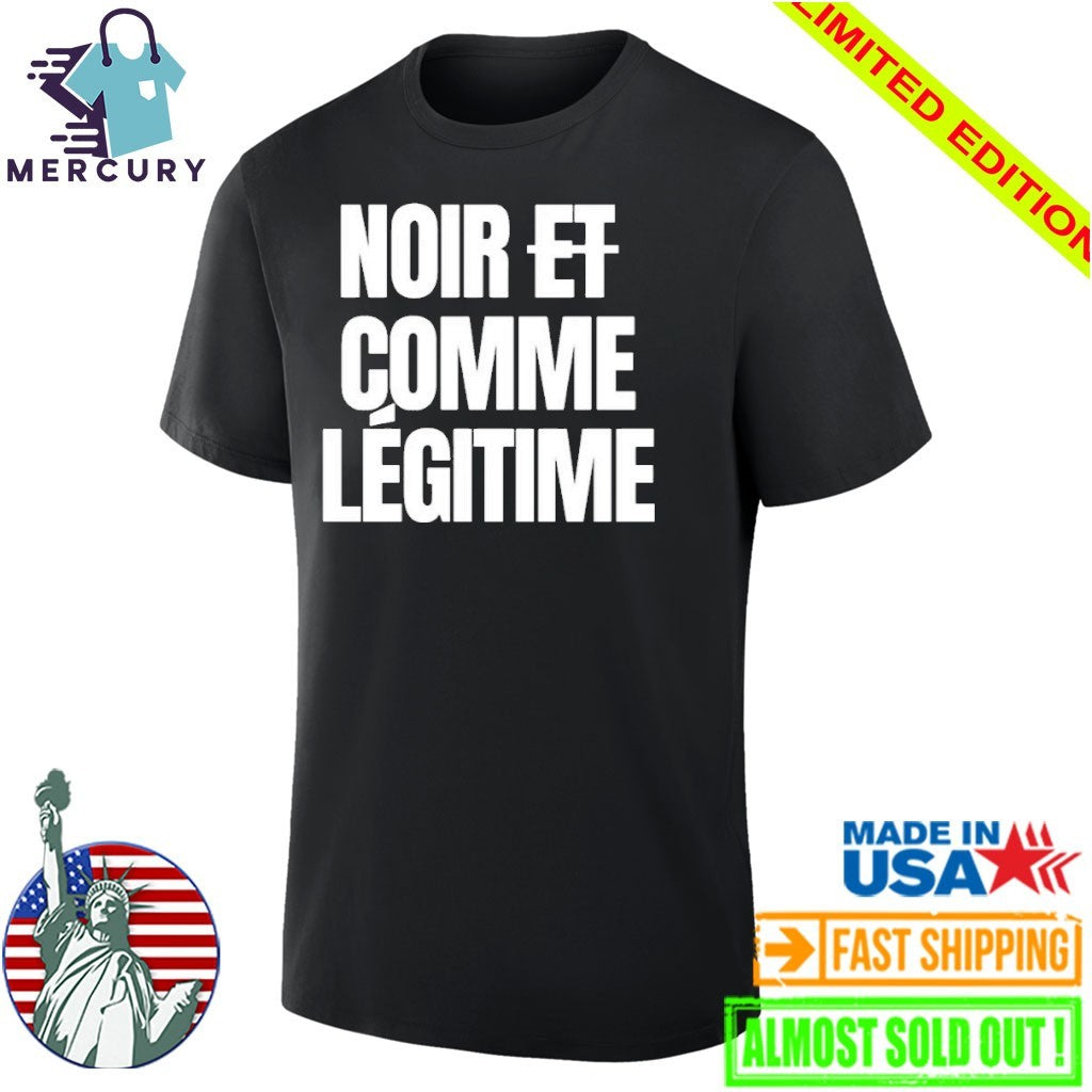 Noir Et Comme Legitime Shirt