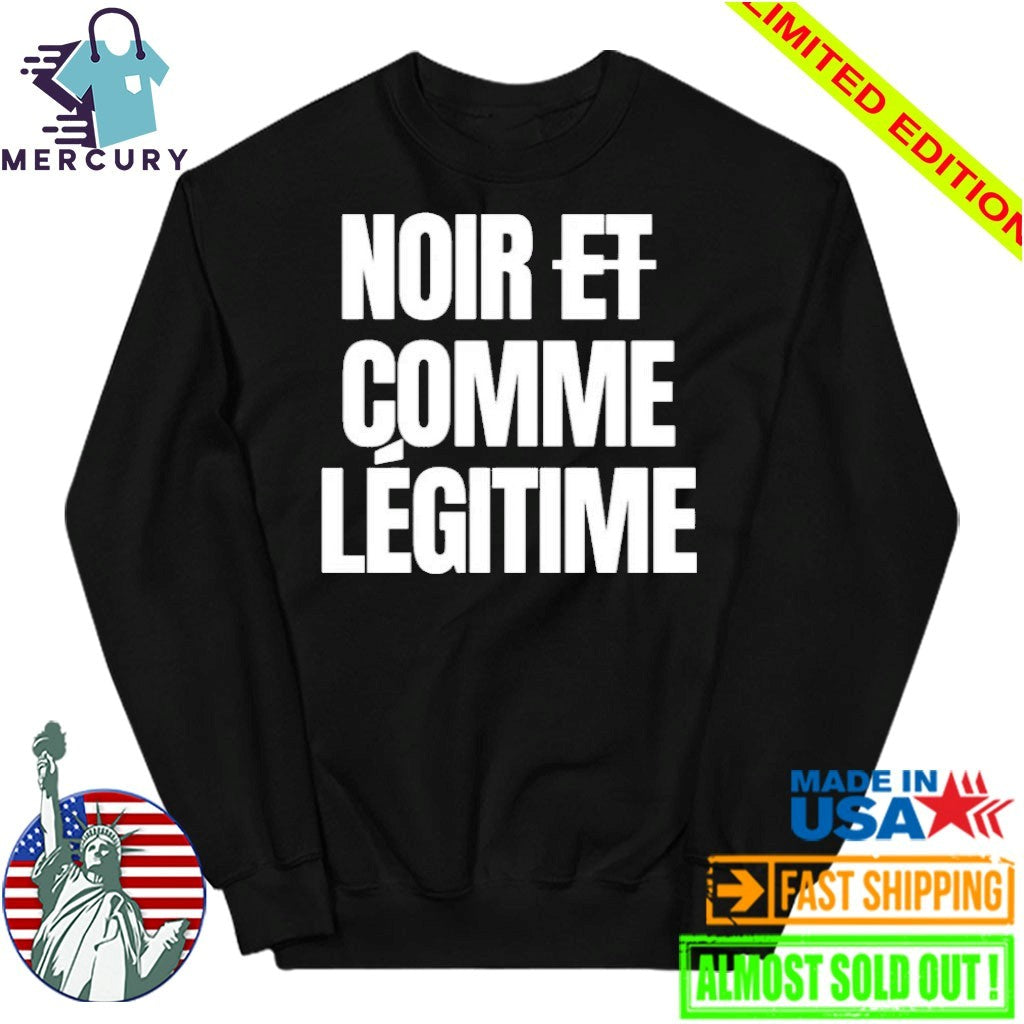 Noir Et Comme Legitime Shirt
