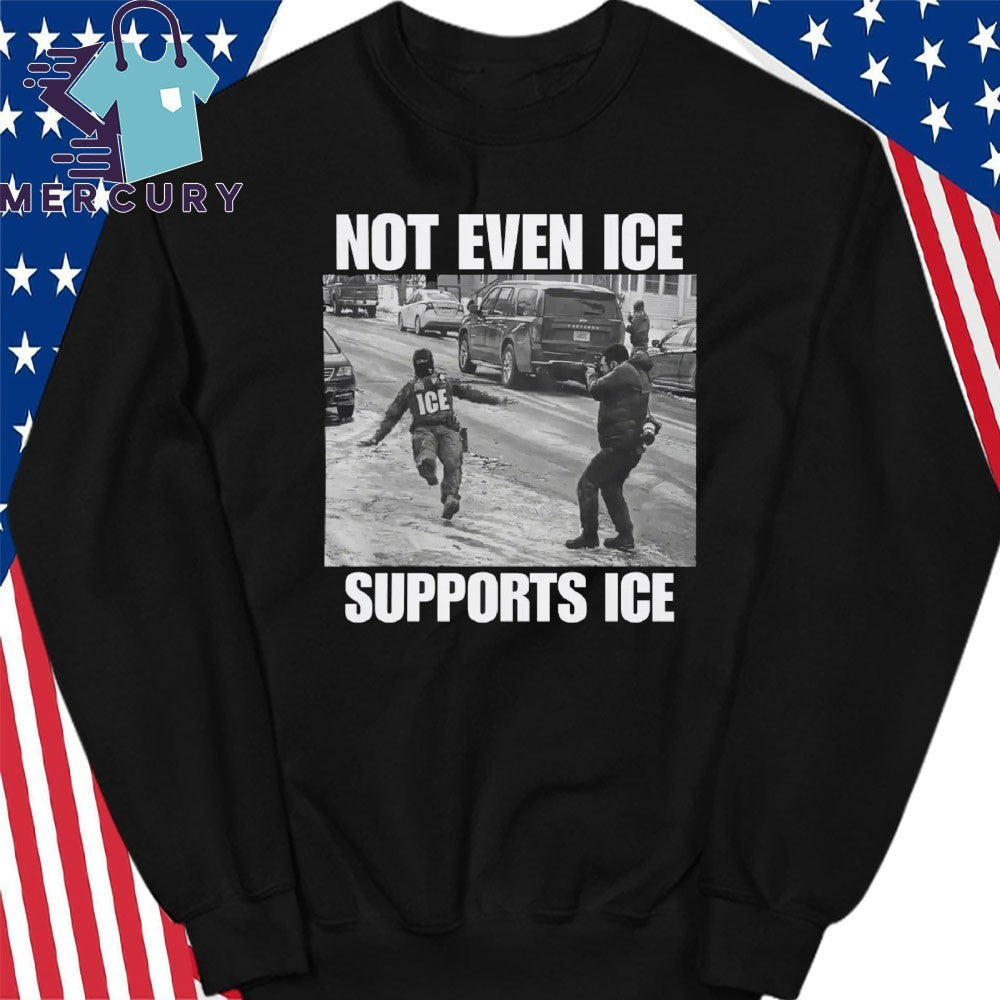 Not Even Ice Supports Ice Shirt