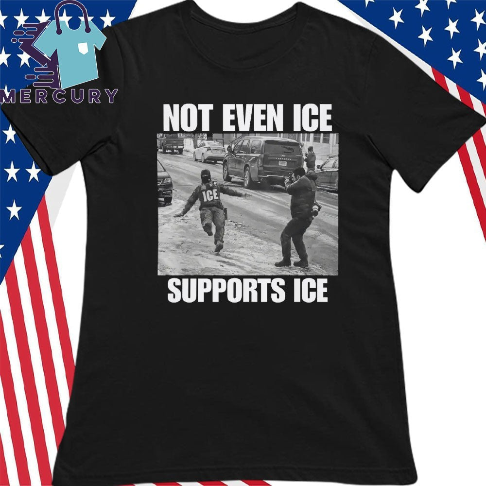Not Even Ice Supports Ice Shirt