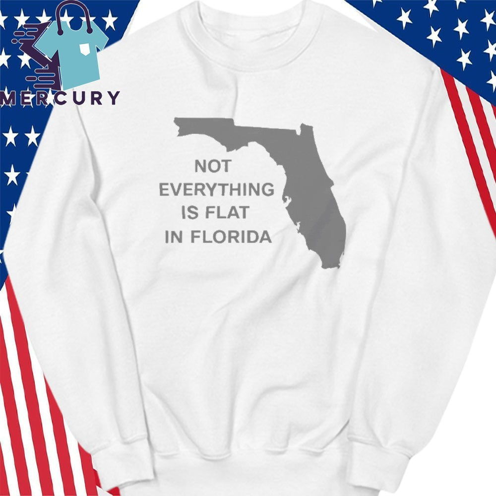 Not Everything Is Flat In Florida Shirt
