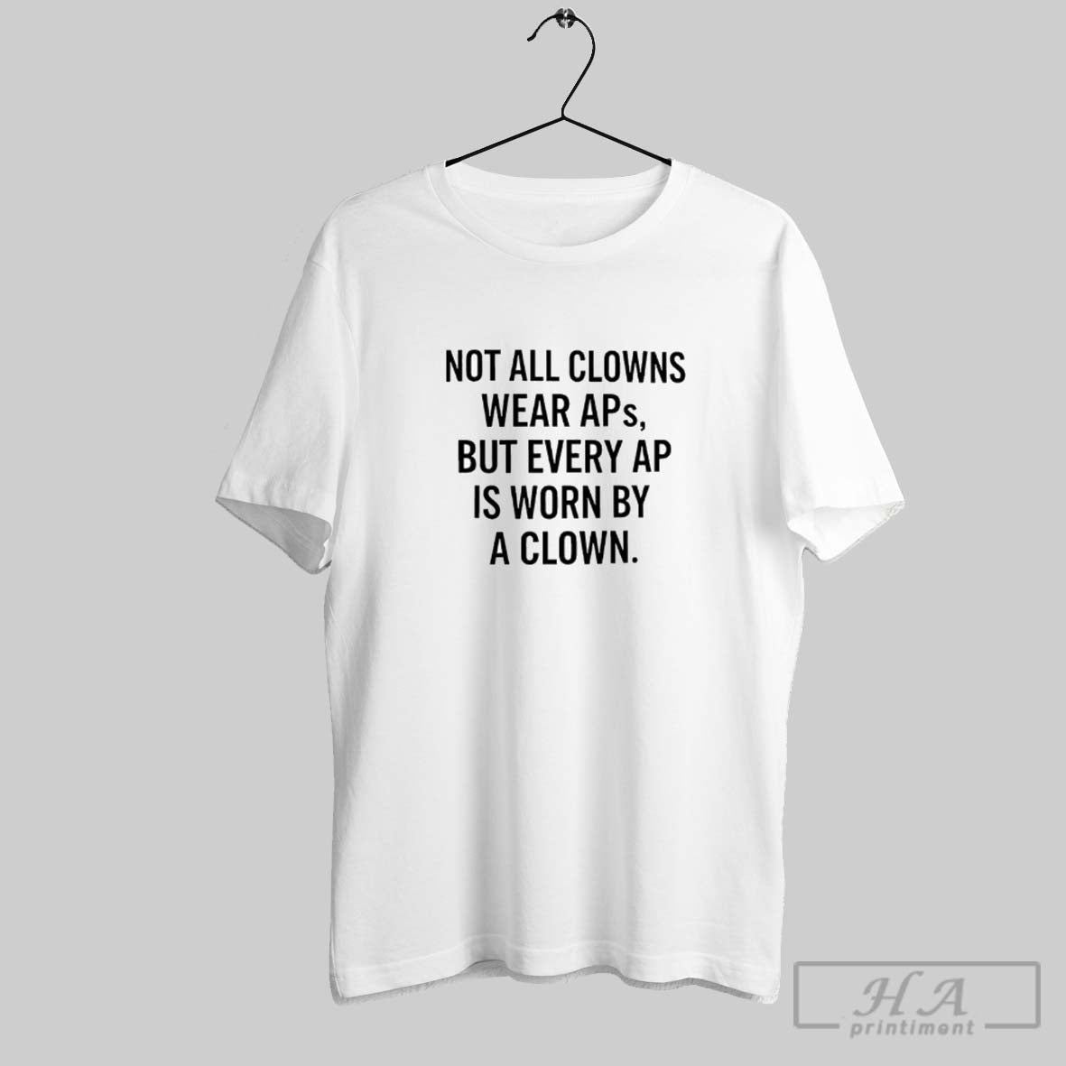 Official Not All Clowns Wear Aps But Every Ap Is Worn By A Clown Ladies