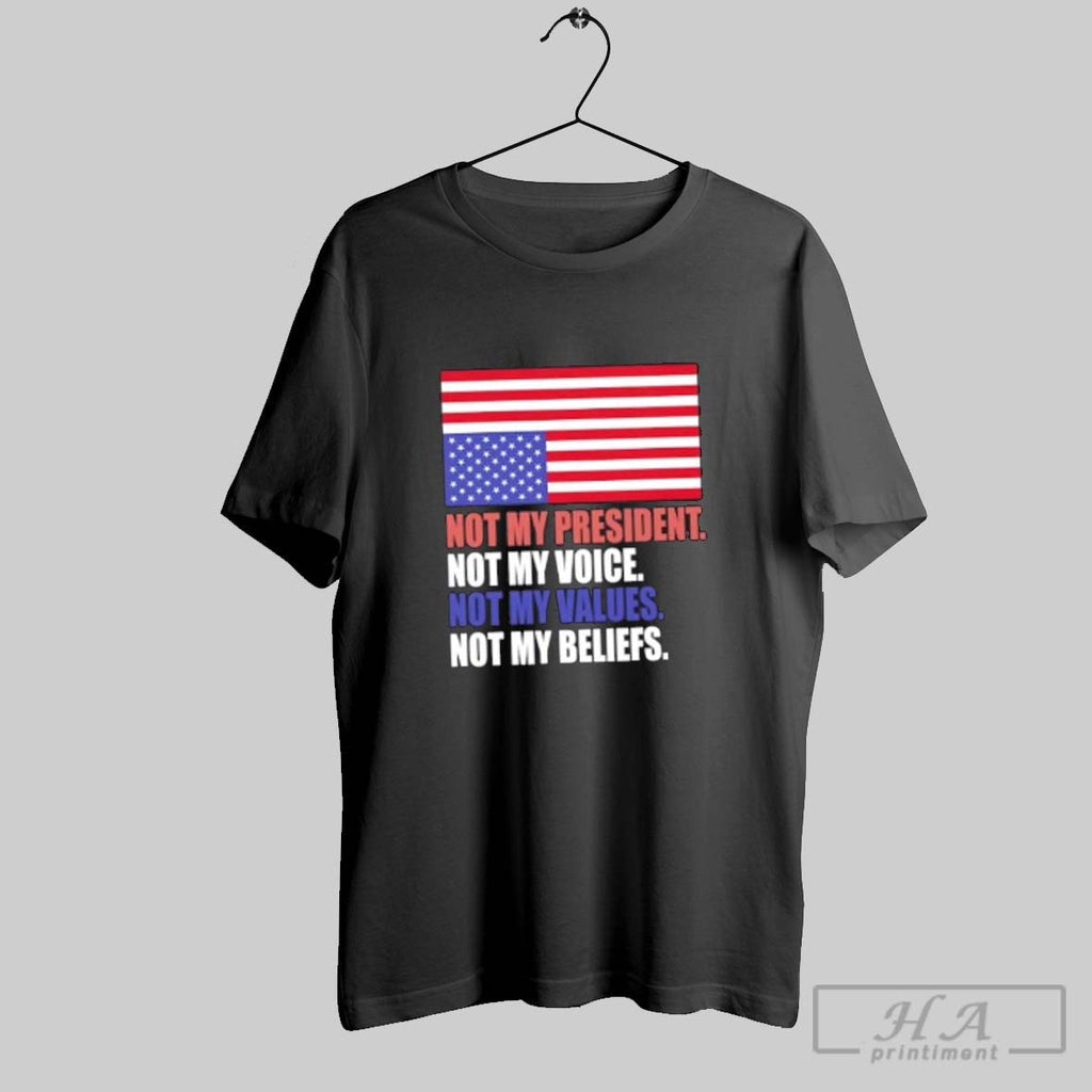 Official Not My President Voice Values And Beliefs Us Flag