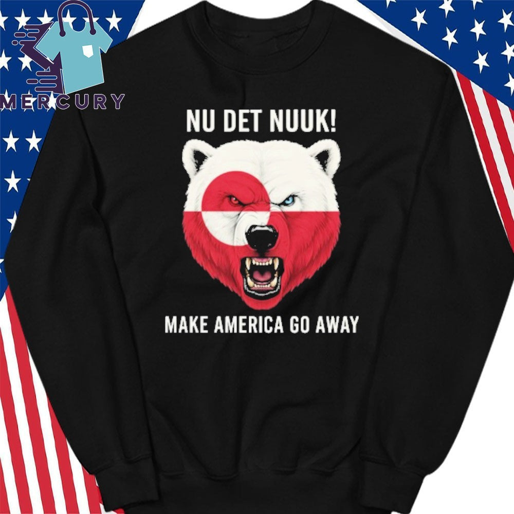 Nu Det Nuuk Greenland Make America Go Away Shirt