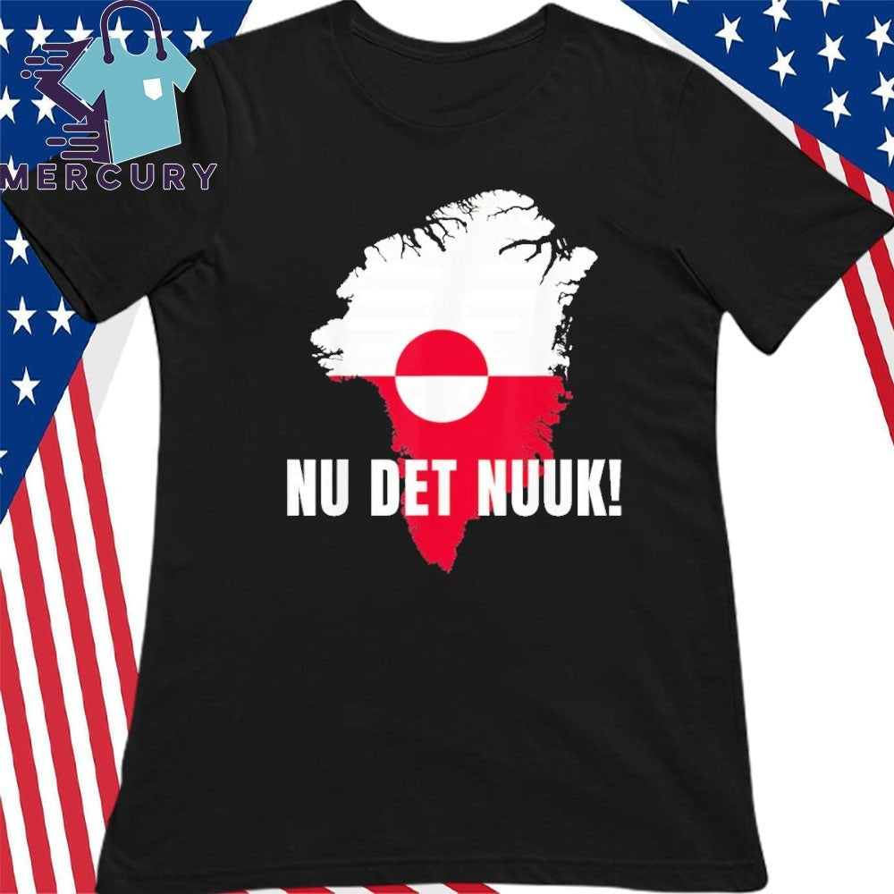 Nu Det Nuuk Now’S Enough Funny Saying Greenlandic Flag Shirt