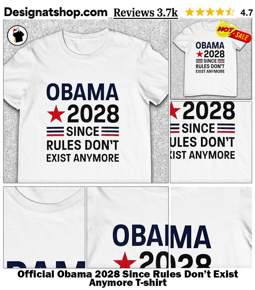 Obama 2028 Since Rules Don’t Exist Anymore shirt