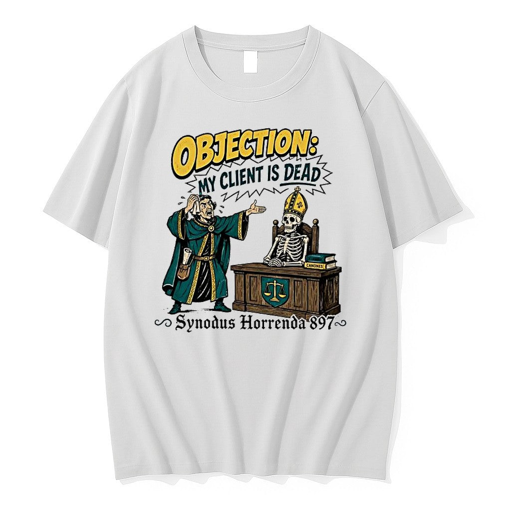 Official Objection My Client Is Dead Cadaver Synod 897 Lawyer Skeleton Pope T Shirts
