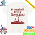 Of Course I’m Gay I Went Church Camp Shirt