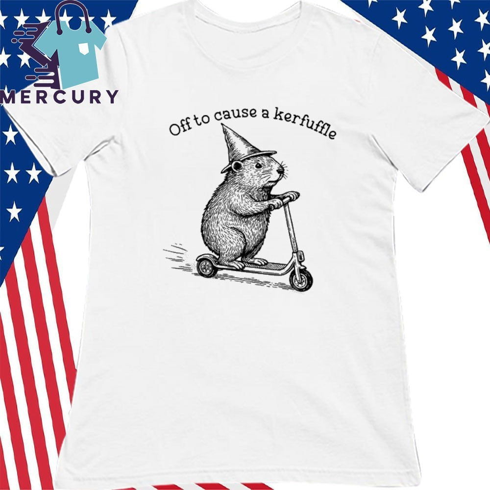 Off To Cause A Kerfuffle Shirt with Groundhog Scooter