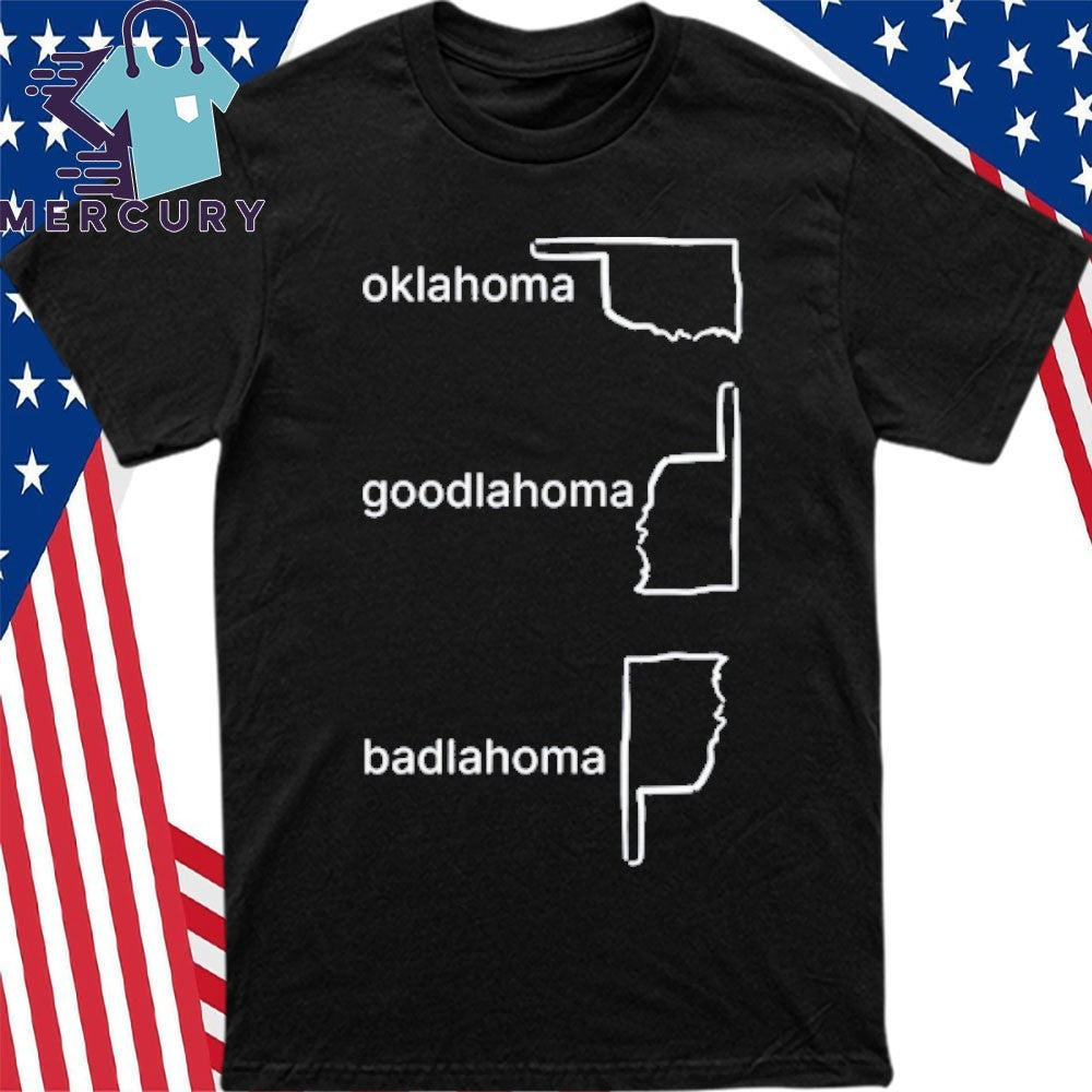 Oklahoma Goodlahoma Badlahoma Shirt