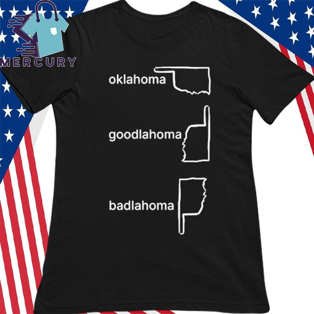 Oklahoma Goodlahoma Badlahoma Shirt