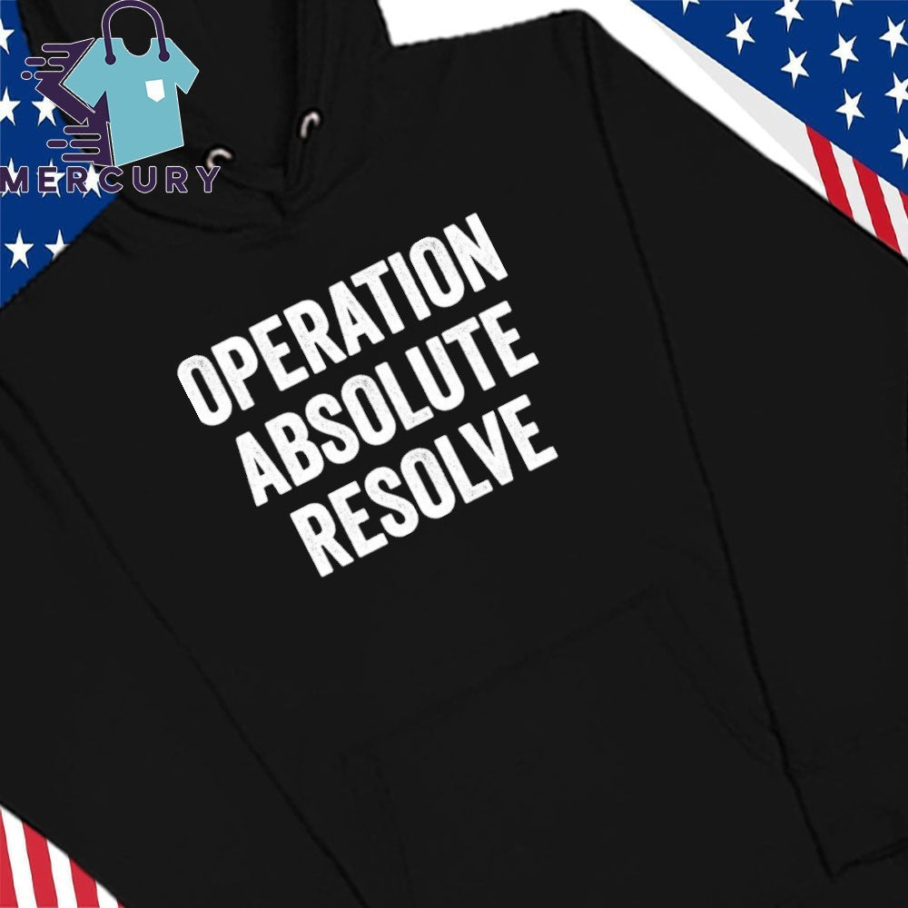 Operation Absolute Resolve American Bravery Shirt
