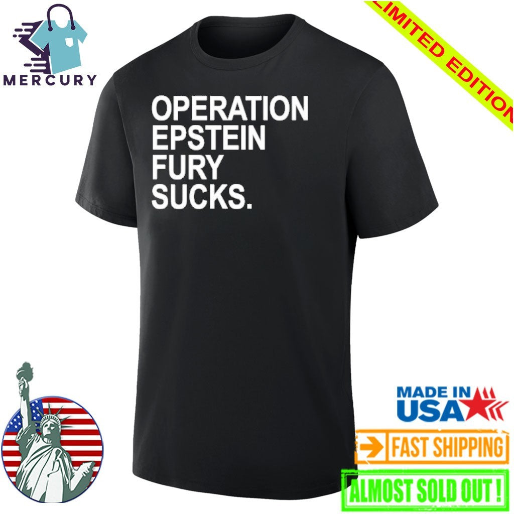 Operation Epstein Fury Sucks Shirt