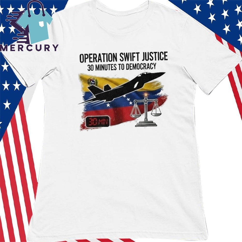 Operation Swift Justice 30 Minutes to Democracy Shirt