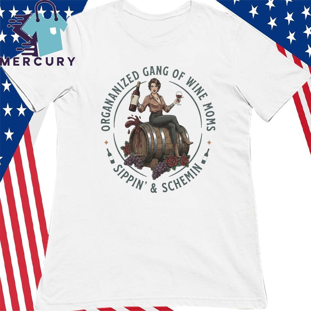 Organized Gang of Wine Moms Sippin’ & Schemin Shirt