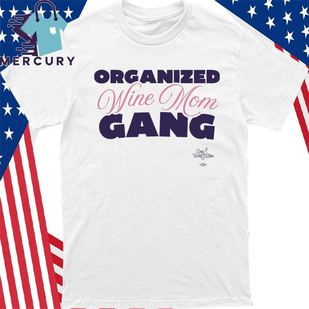 Organized Wine Mom Gang Shirt