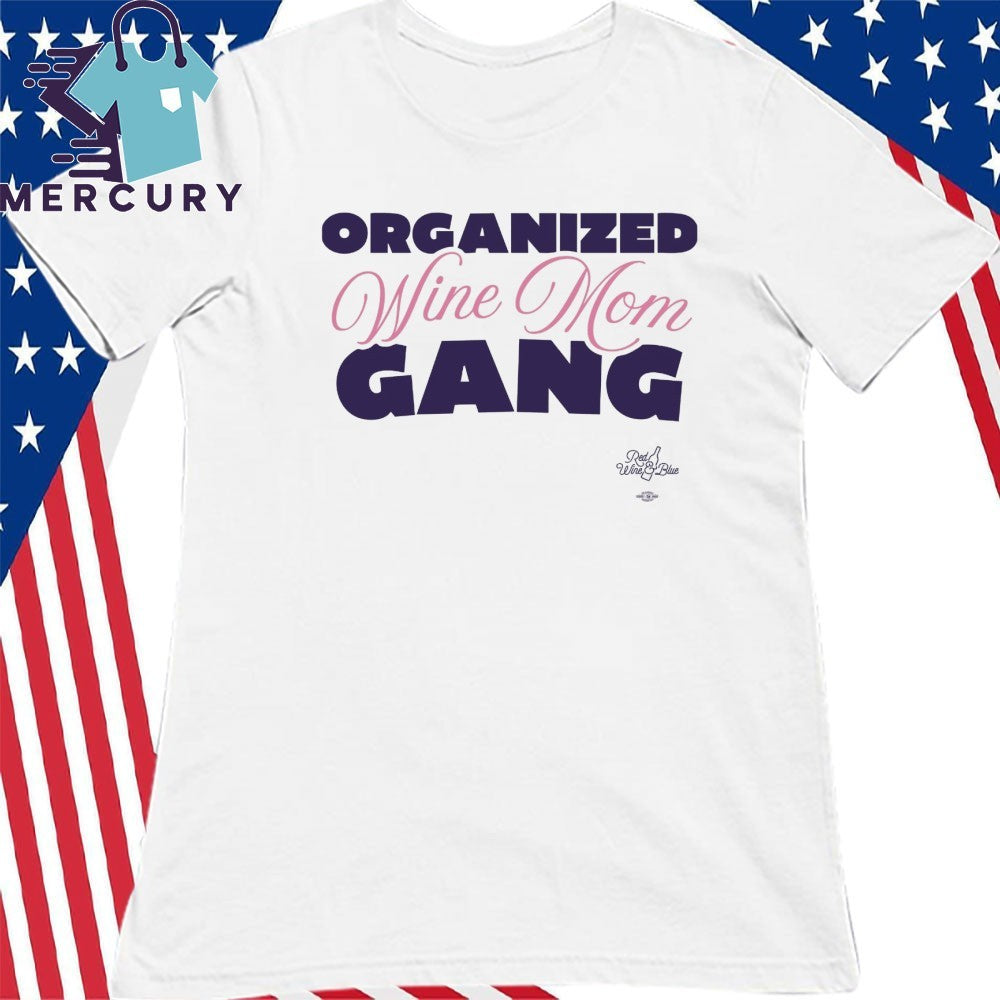 Organized Wine Mom Gang Shirt