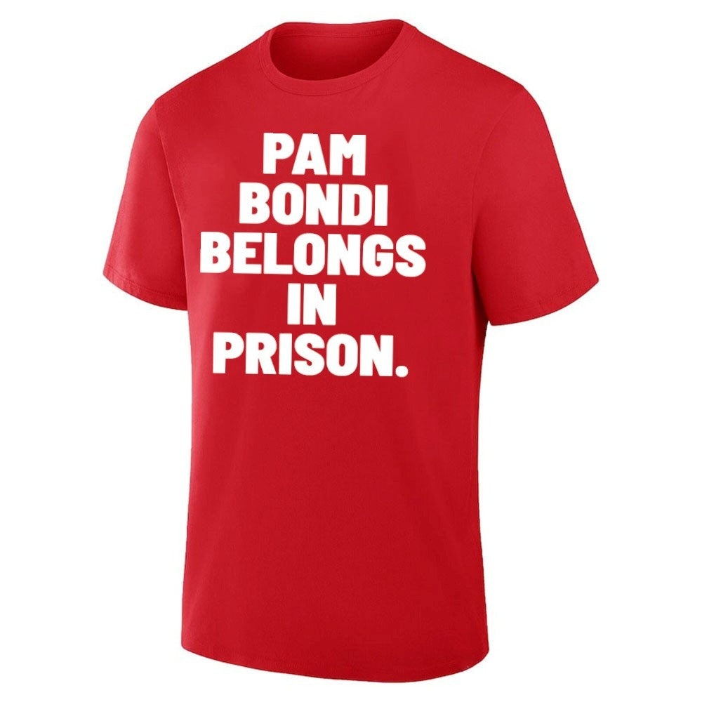 Pam Bondi Belong In Prison Shirt