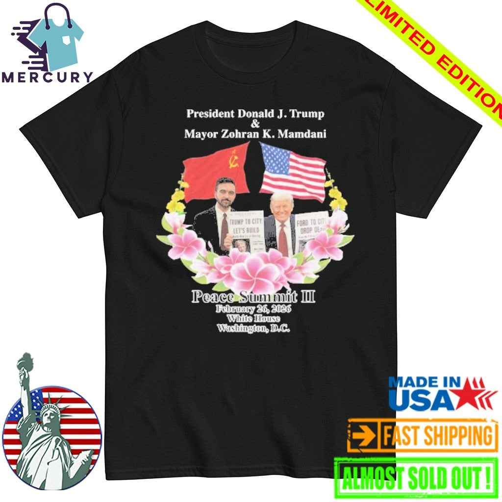 Peace Summit II Donald J. Trump and Zohran K. Mamdani Shirt