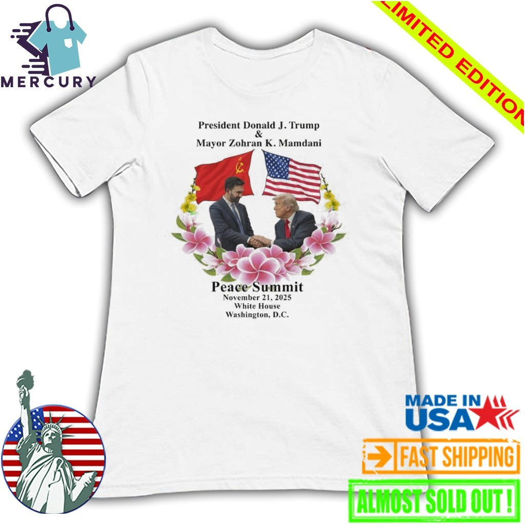 Peace Summit Ii Donald J Trump And Zohran K Mamdani November 26, 2026 White House Washington, DC Shirt