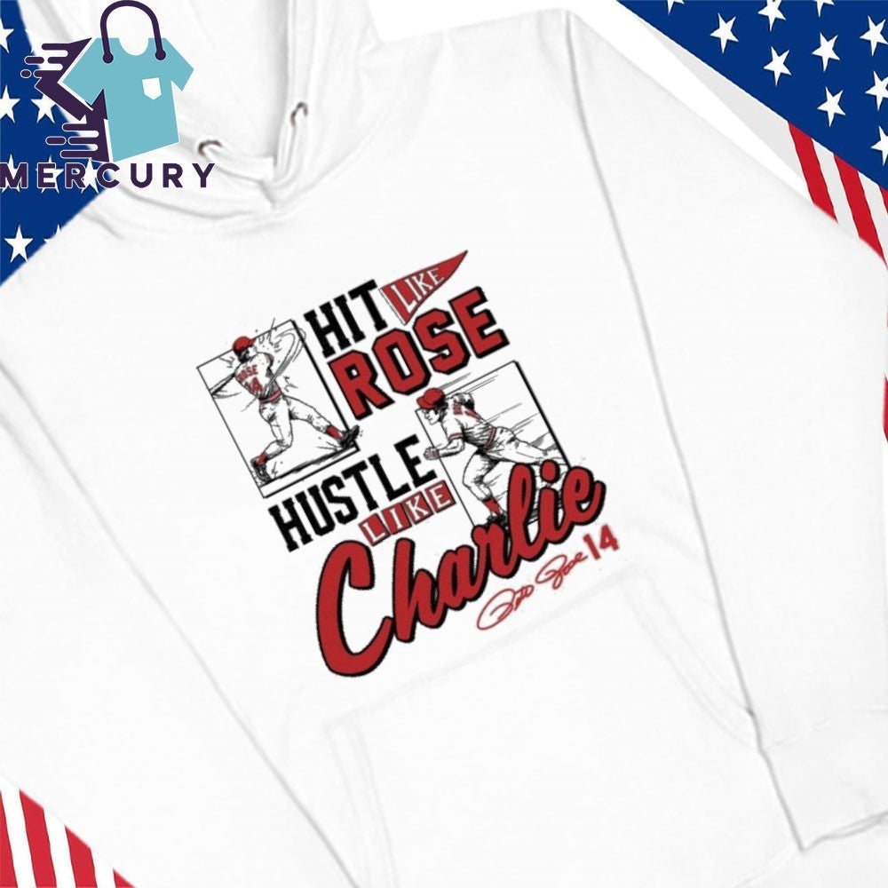 Pete Rose Hit Like Pete Hustle Like Charlie Shirt