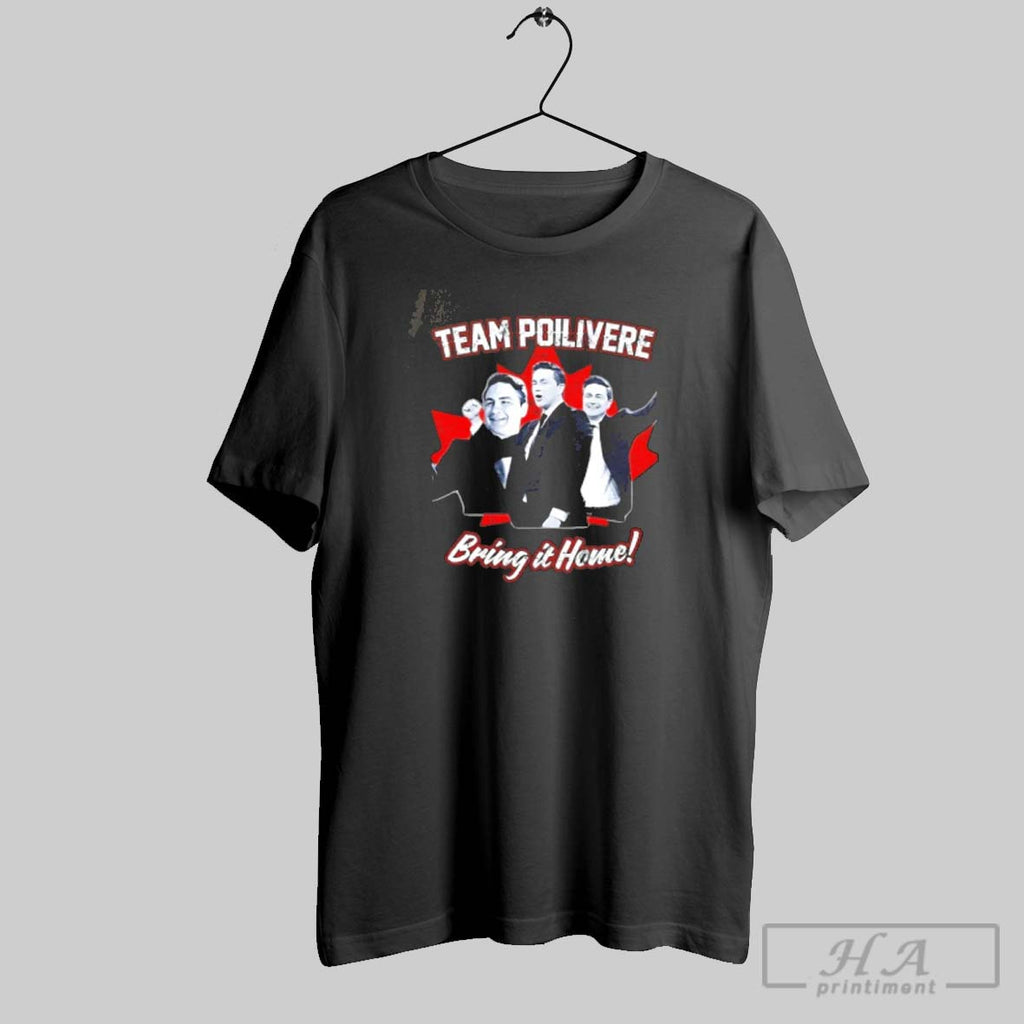 Official Pierre Poilievre Team Poilievre Bring It Home