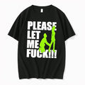 Official Please Let Me Fuck T Shirts Jpg