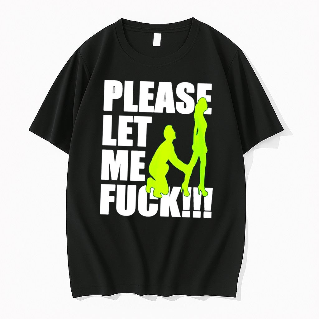 Official Please Let Me Fuck Tee T Shirts Jpg