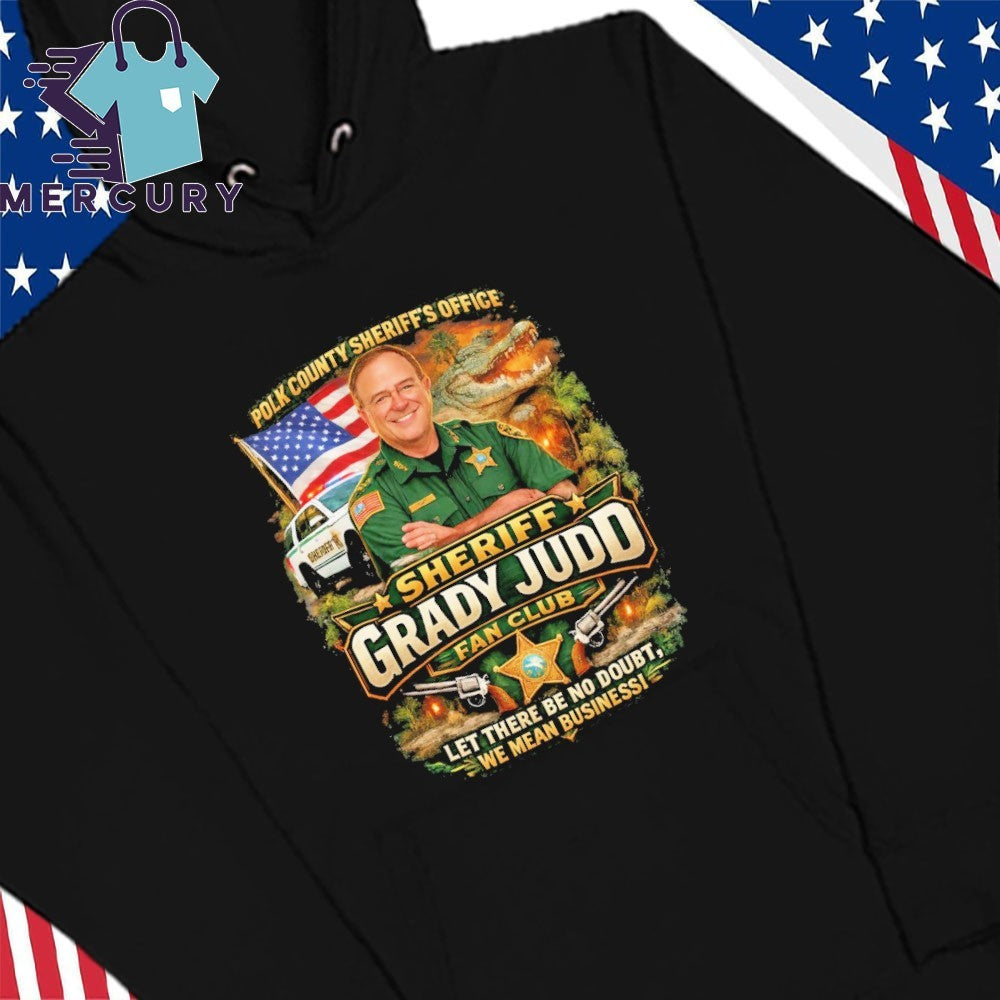 Polk County Sheriff’s Office Sheriff Grady Judd Fan Club Let There Be No Doubt, We Mean Business Shirt