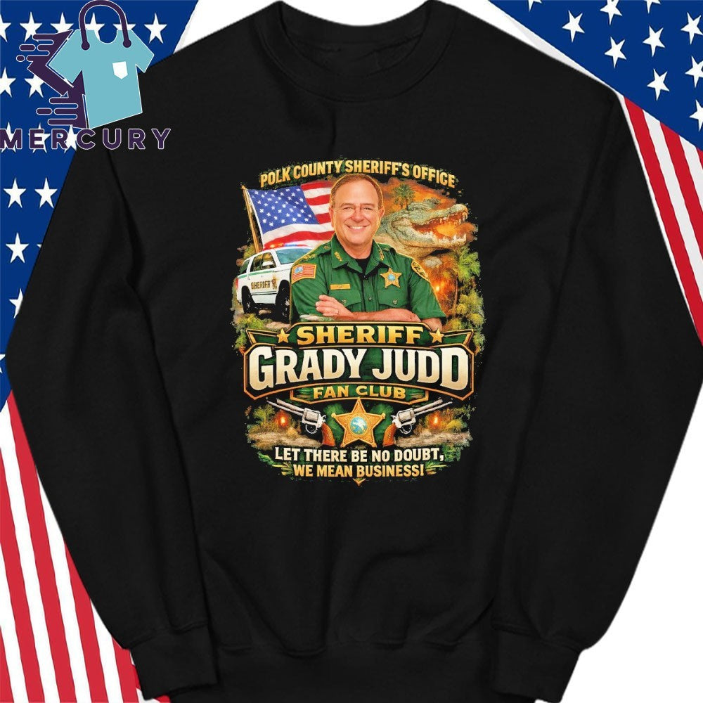 Polk County Sheriff’s Office Sheriff Grady Judd Fan Club Let There Be No Doubt, We Mean Business Shirt