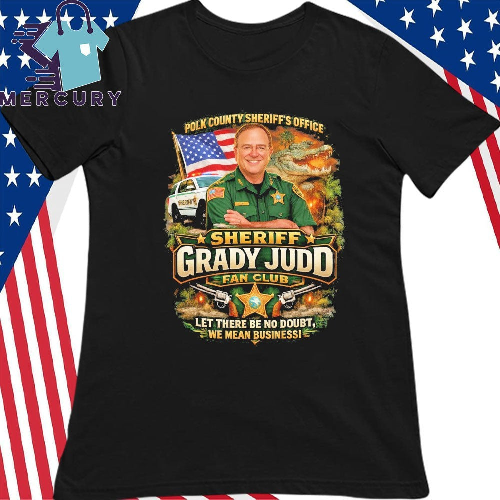 Polk County Sheriff’s Office Sheriff Grady Judd Fan Club Let There Be No Doubt, We Mean Business Shirt
