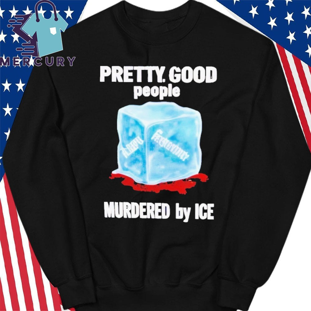 Pretti Good People Murdered By Ice Alex Pretti And Renee Good Shirt