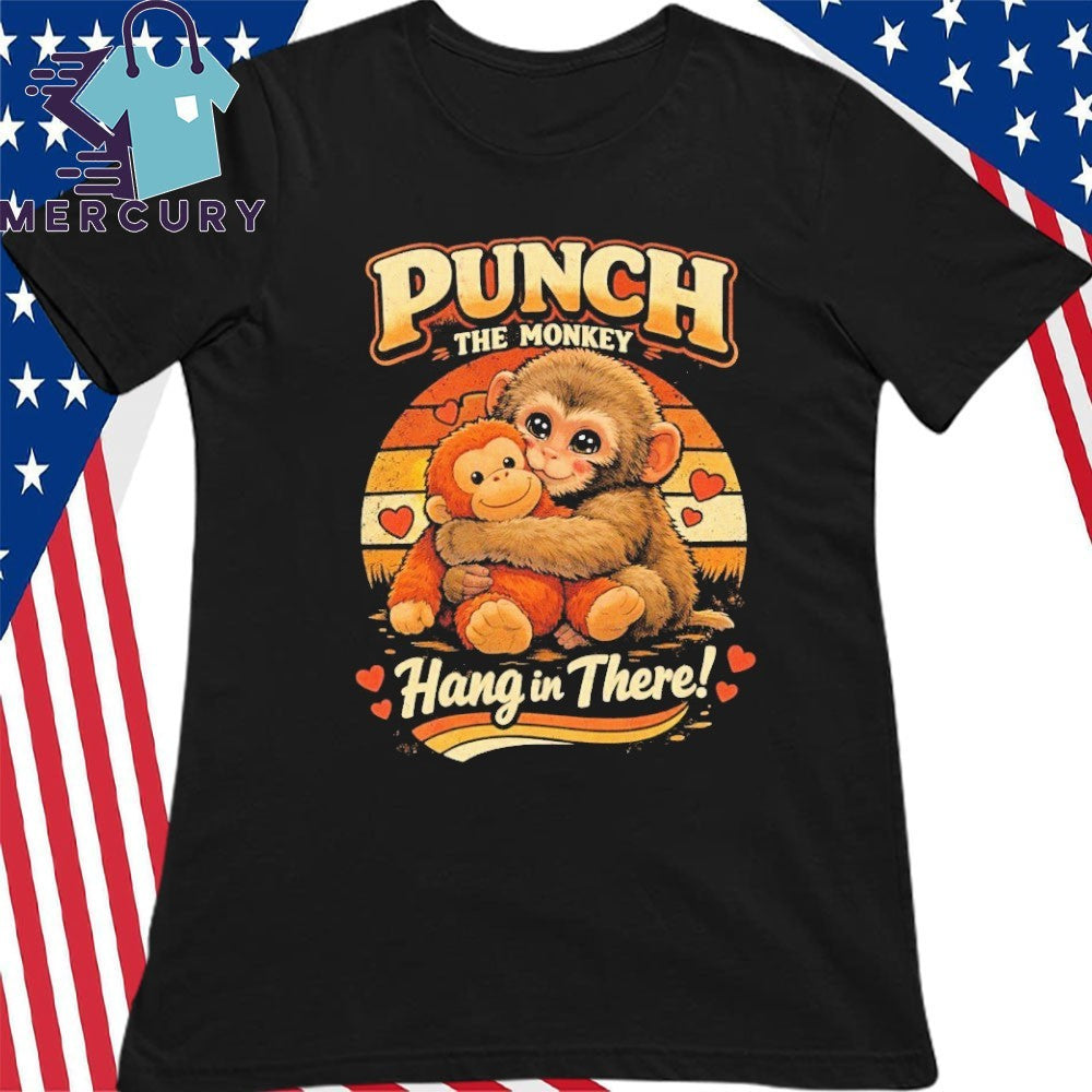 Punch the Monkey Hang In There Shirt