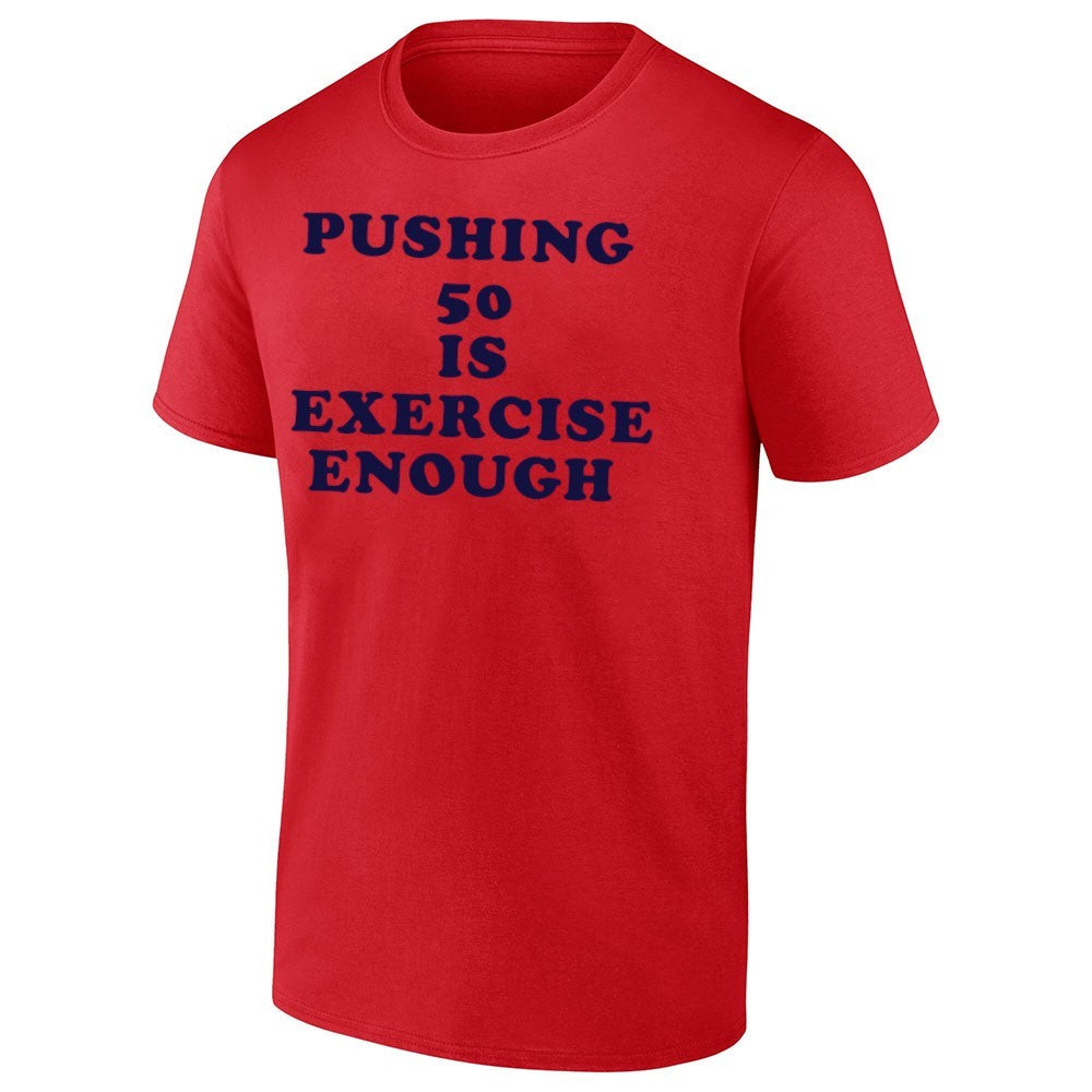 Pushing 50 Is Exercise Enough Shirt