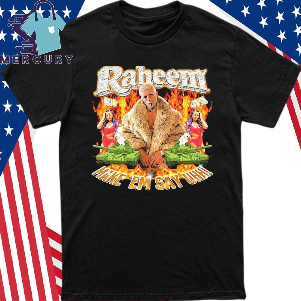 Raheem Make ‘Em Say Uhh Shirt