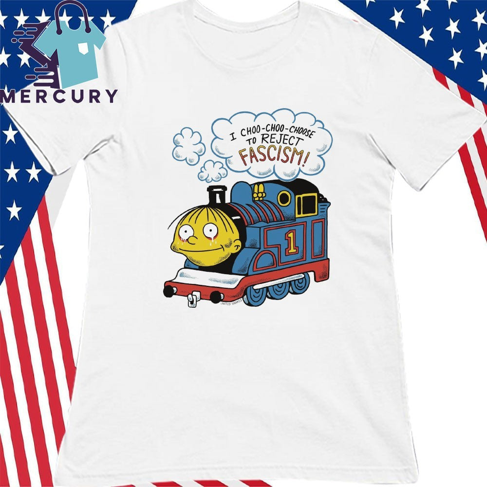 Ralph Wiggum I Choo-Choo-Choose To Reject Fascism Shirt