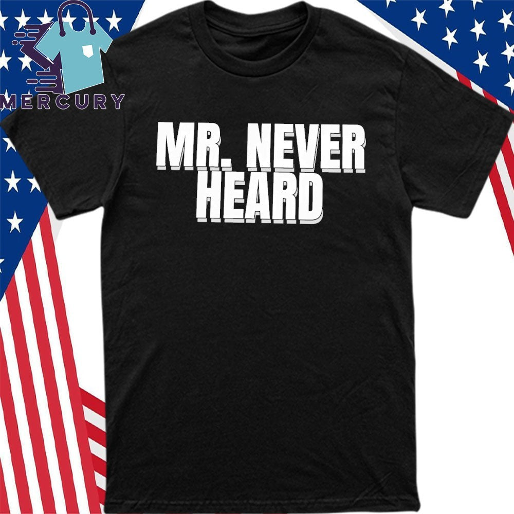 Raymond Aguilar Mr. Never Heard Shirt