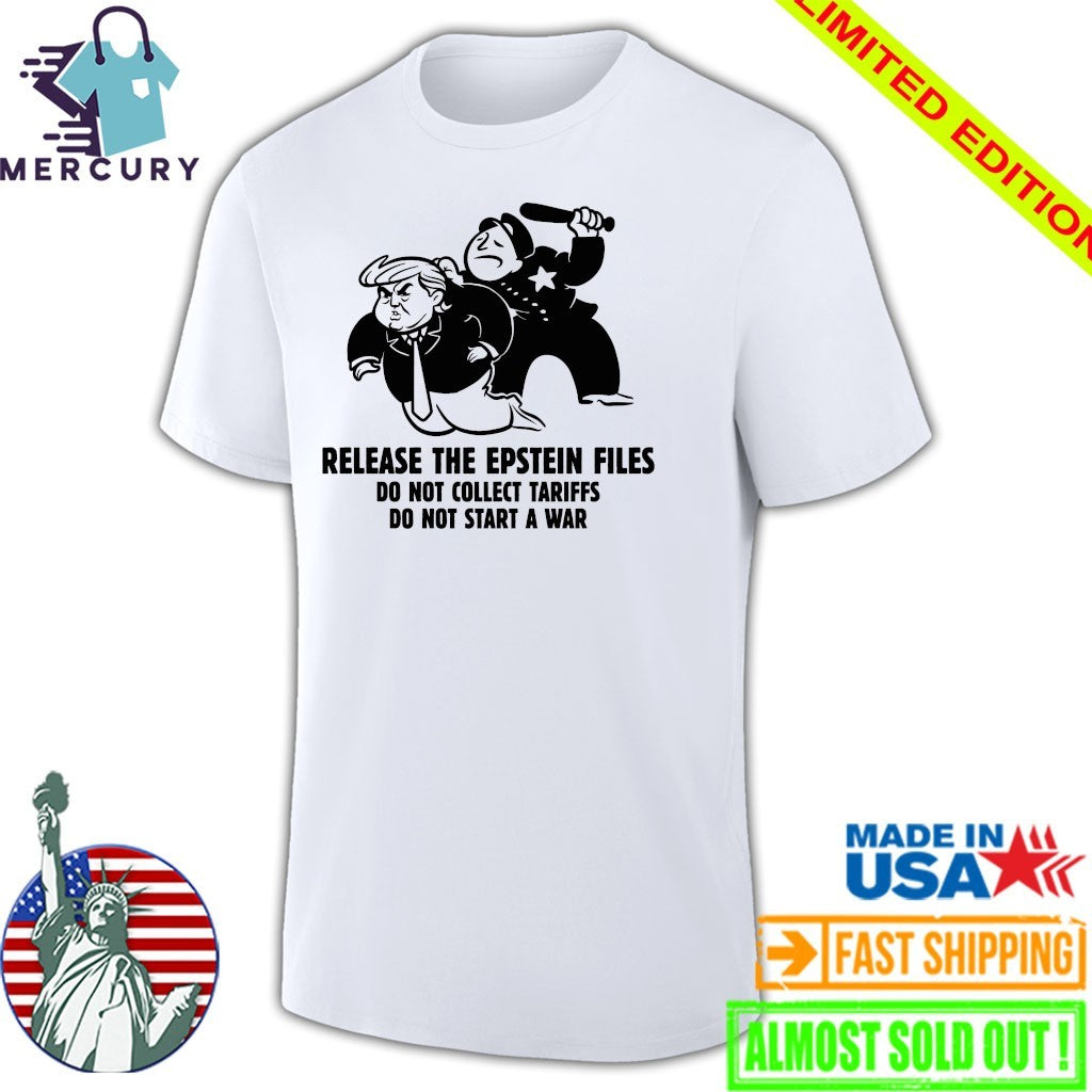 Release The Epstein Files Do Not Collect Tariffs Do Not Start A War Trump Card Shirt