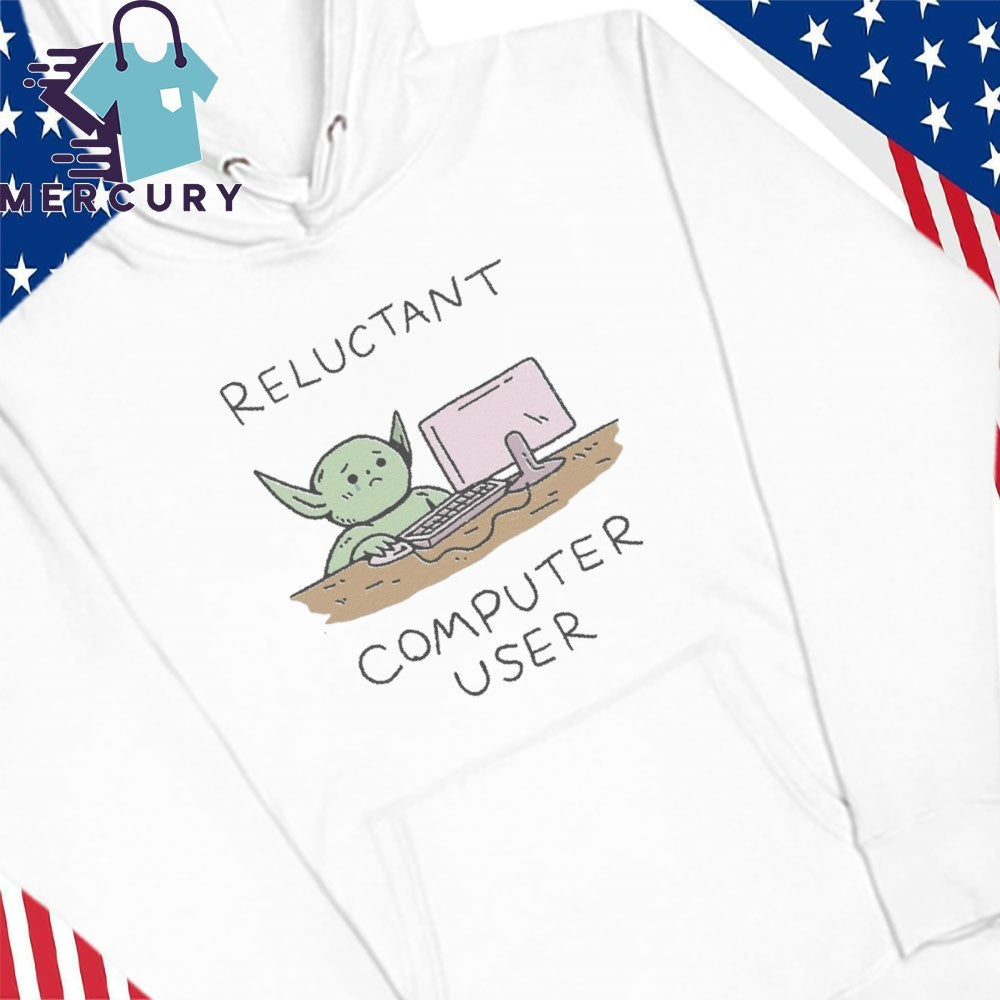Reluctant Computer User Shirt