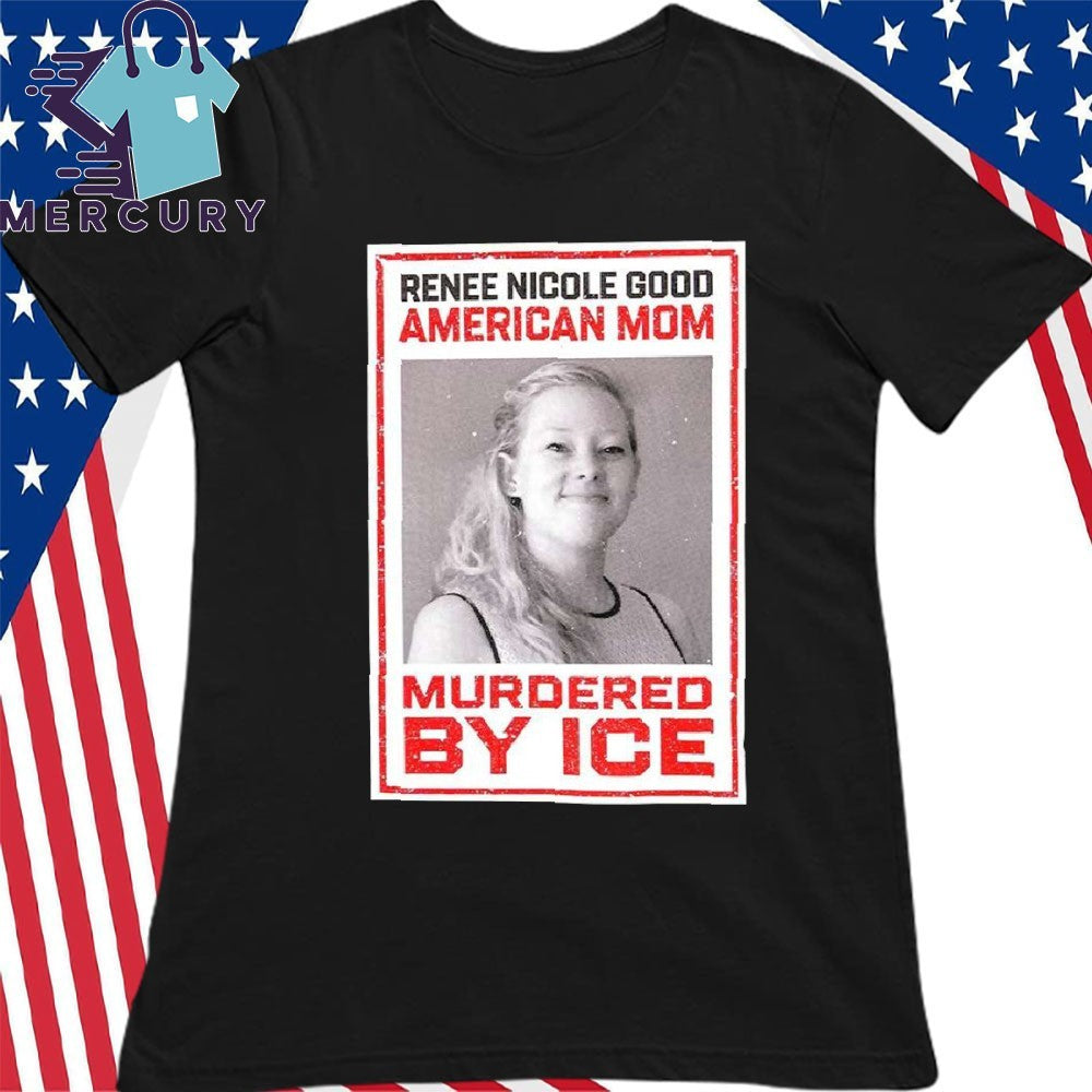 Renee Nicole Good American Mom Murdered By Ice Shirt