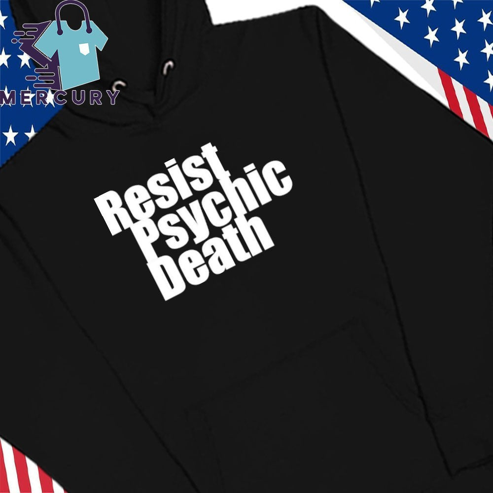 Resist Psychic Death Shirt