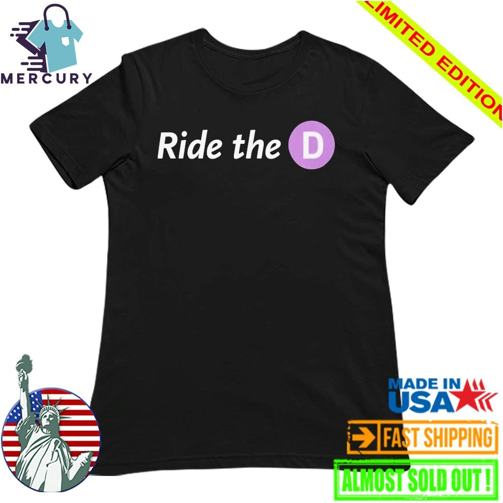 Ride The D Shirt