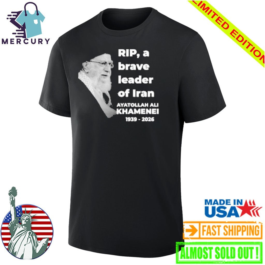 Rip, A Brave Leader Of Iran Ayatollah Ali Khamenei 1939-2026 Shirt
