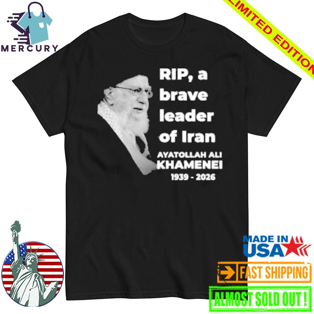 Rip, A Brave Leader Of Iran Ayatollah Ali Khamenei 1939-2026 Shirt