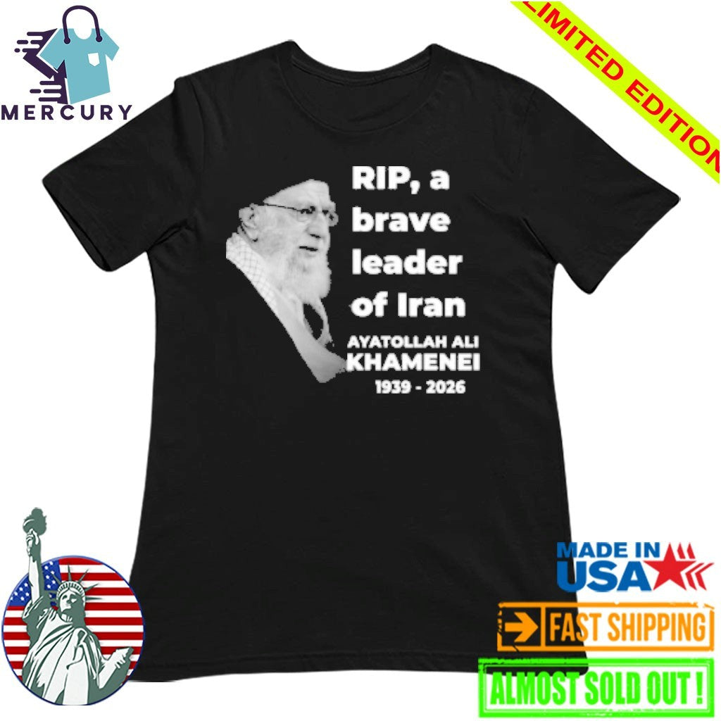 Rip, A Brave Leader Of Iran Ayatollah Ali Khamenei 1939-2026 Shirt