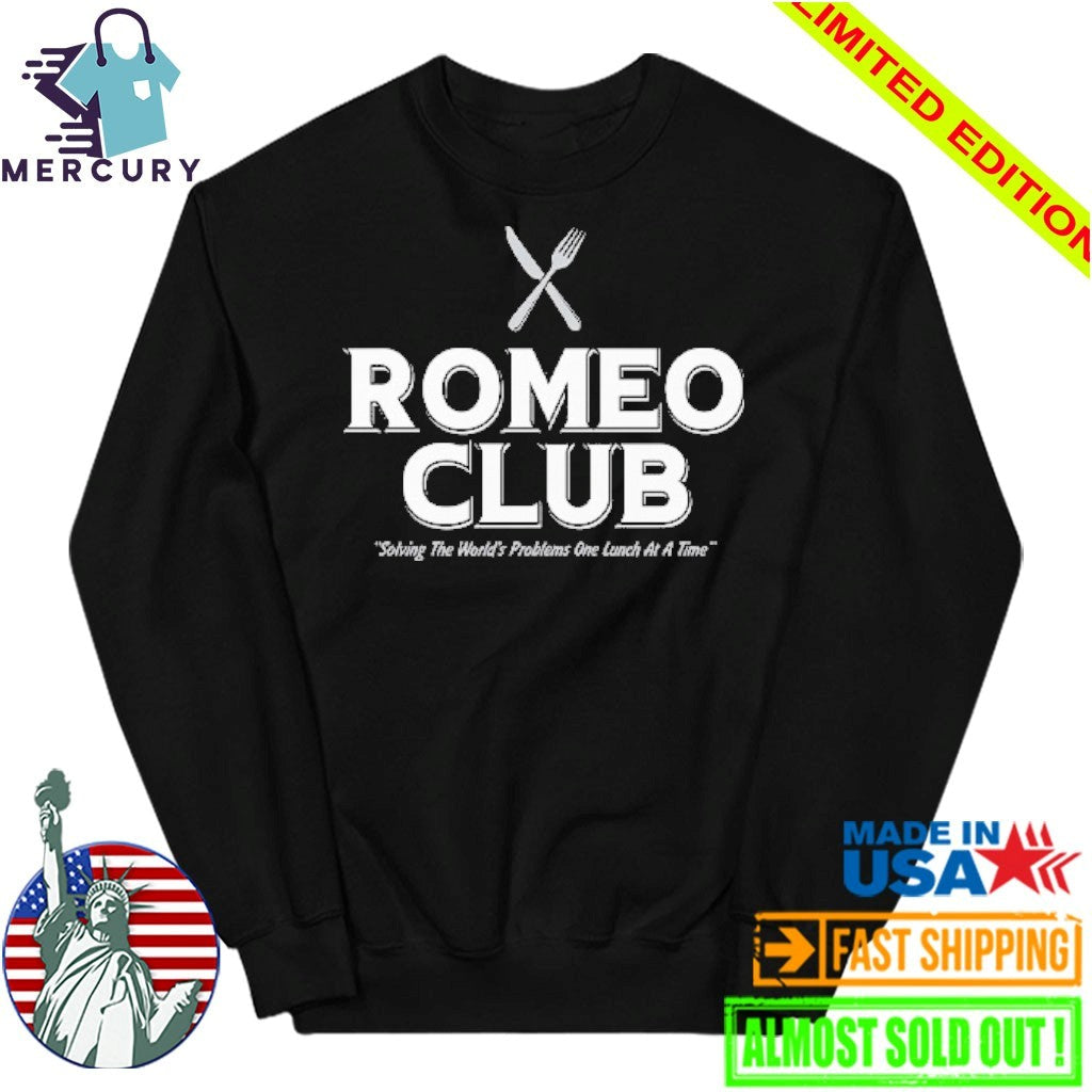 Romeo Club Solving The World’s Problems One Lunch At A Time Shirt