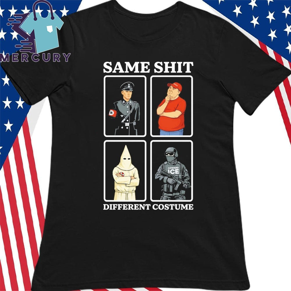 Same Shit Different Costume anti Fascist and anti Trump Shirt
